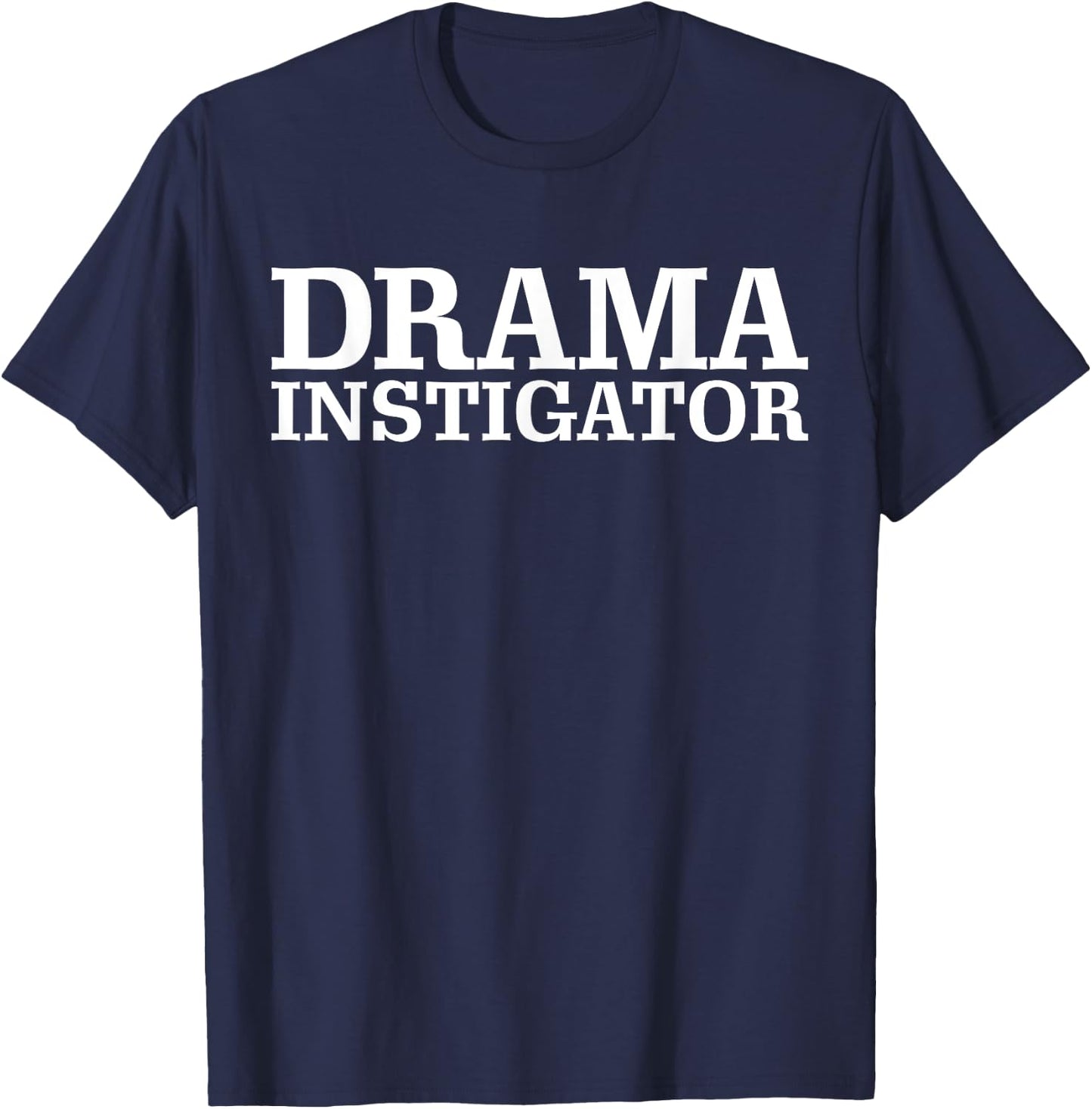 Drama Instigator Mischievous Troublemaker Party Funny T-Shirt - T-Shirt | Navy