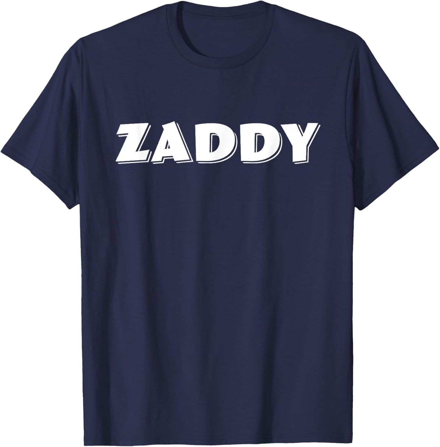 Zaddy - Funny Meme / Joke - Great Gift for Dad or Men T-Shirt - T-Shirt | Navy