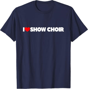 I Love Show Choir T-Shirt - T-Shirt | Navy