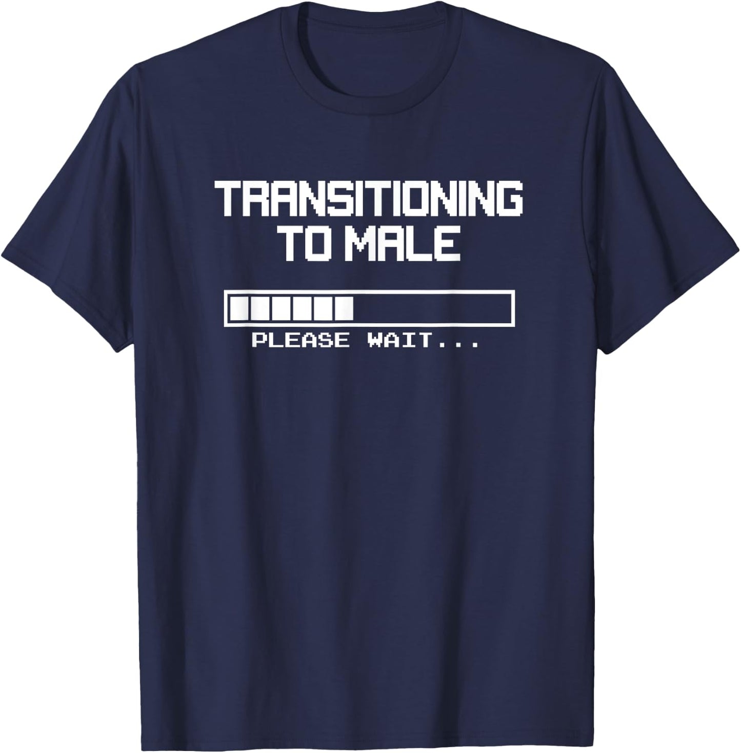 Transitioning to Male, Please Wait FTM Trans T-Shirt - T-Shirt | Navy