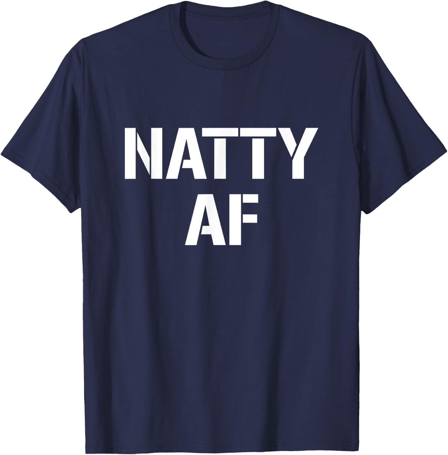 Natty AF Natural Bodybuilding Gifts Men Women Funny Workout T-Shirt - T-Shirt | Navy