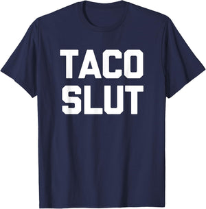 Taco Slut funny saying sarcastic tacos food taco T-Shirt - T-Shirt | Navy