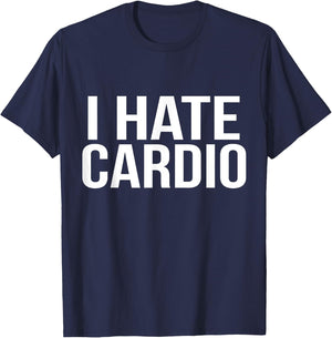 I Hate Cardio Funny Runners Workout Gift T-Shirt - T-Shirt | Navy