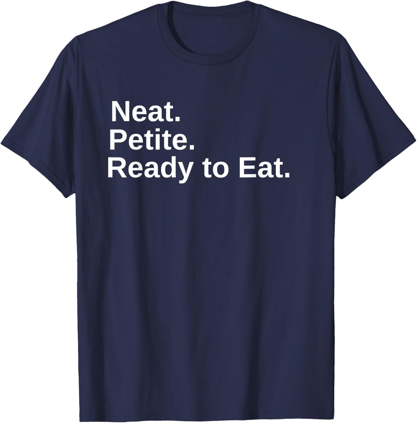 Neat. Petite. Ready to Eat Drag Race T-Shirt - T-Shirt | Navy