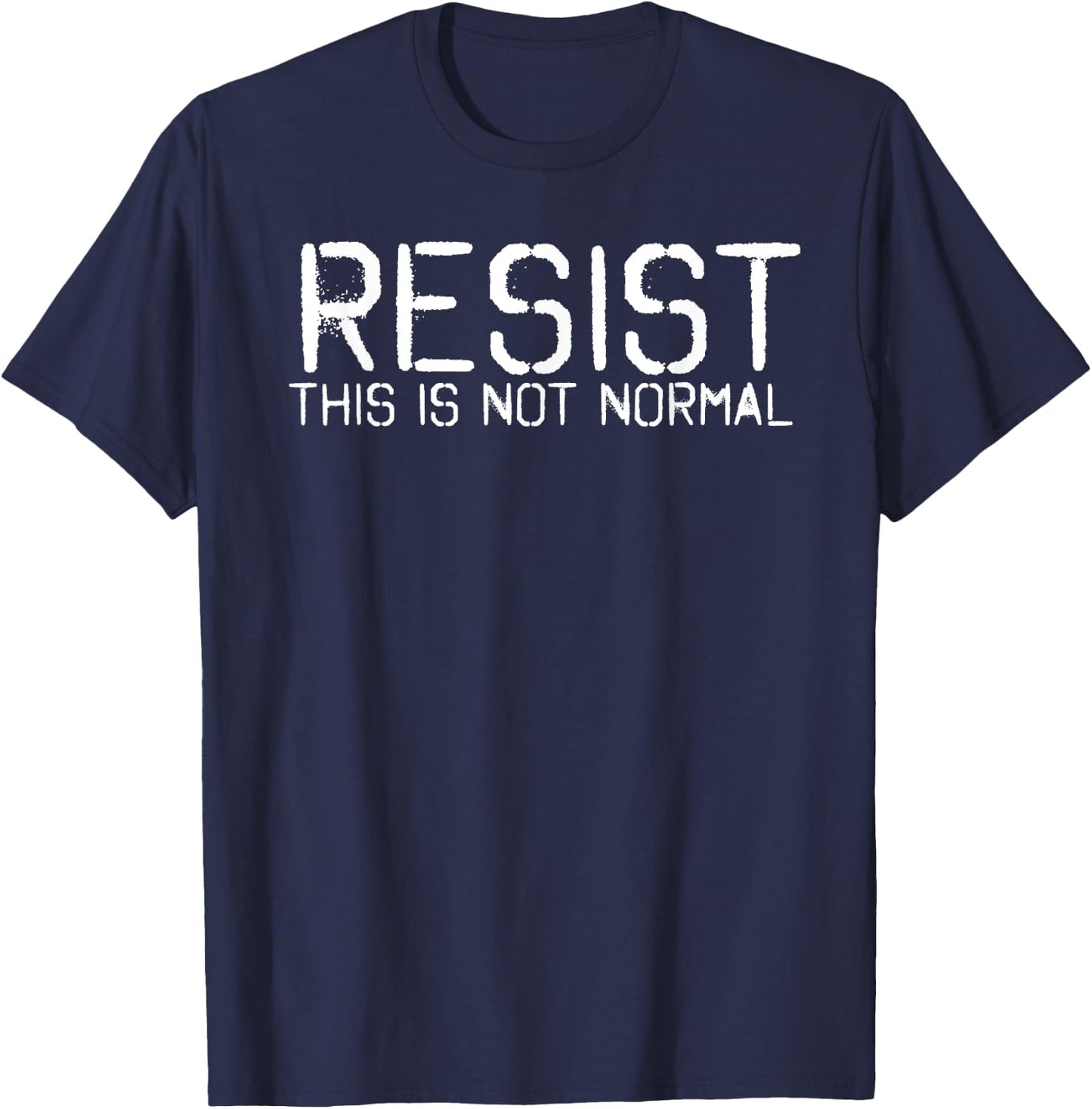 RESIST THIS IS NOT NORMAL Shirt Funny Anti-Trump Gift T-Shirt - T-Shirt | Navy