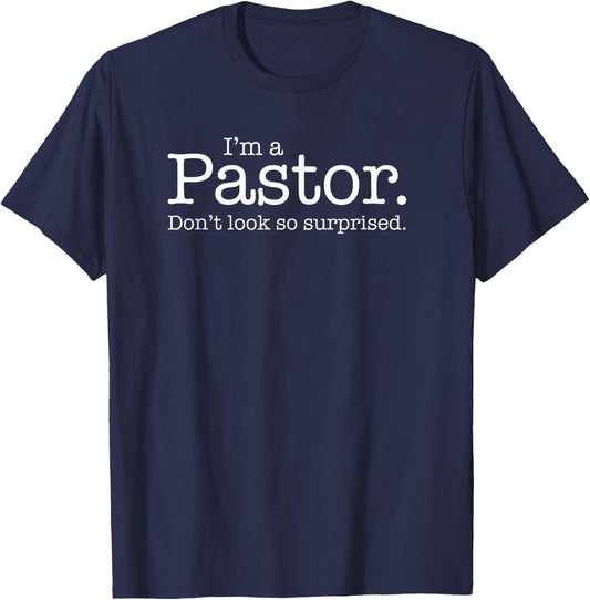 "I'm a Pastor. Don't look so surprised." Funny Gift T-Shirt - T-Shirt | Navy