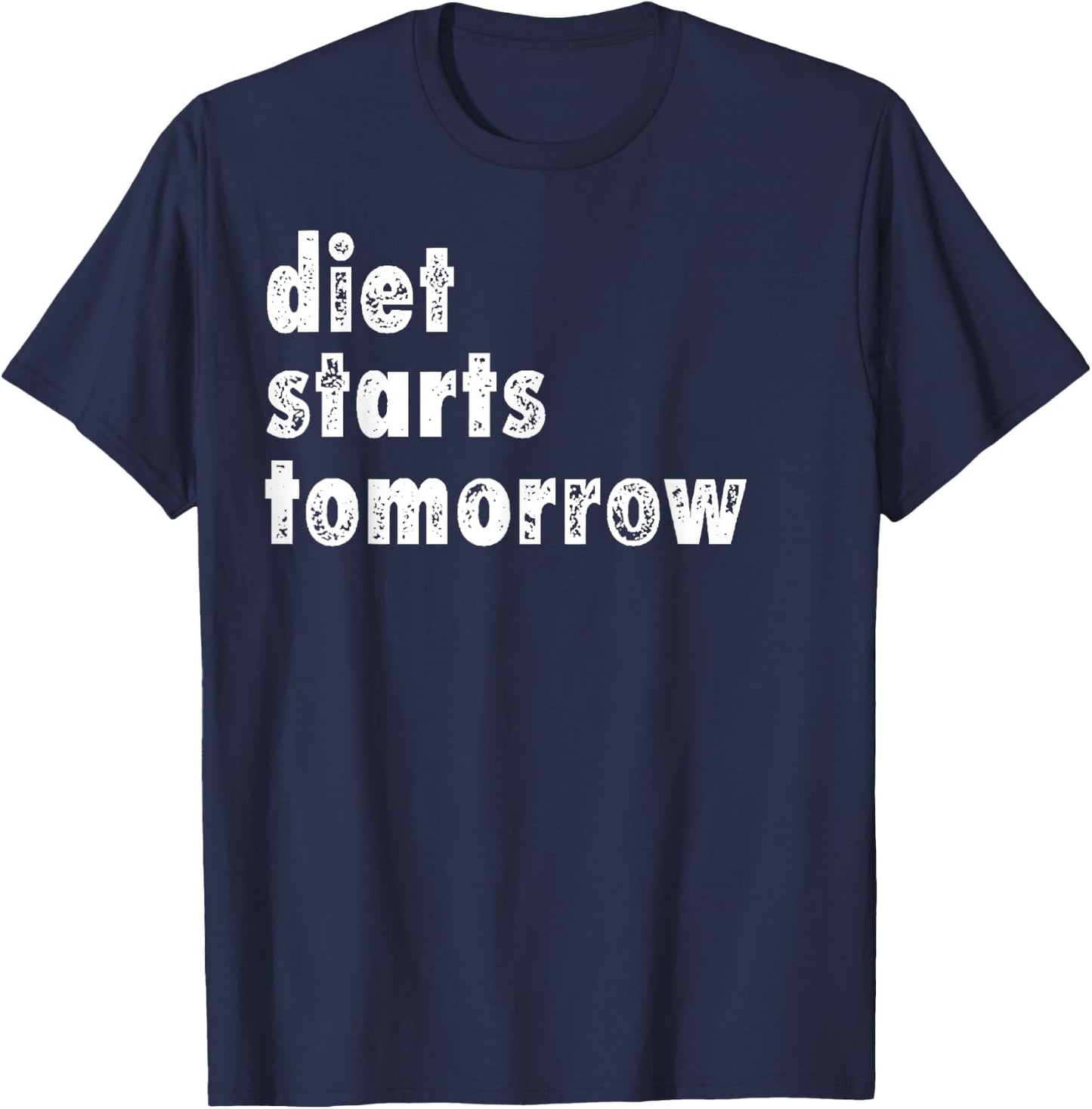 Diet Starts Tomorrow Funny Dieting Shirt T-Shirt - T-Shirt | Navy