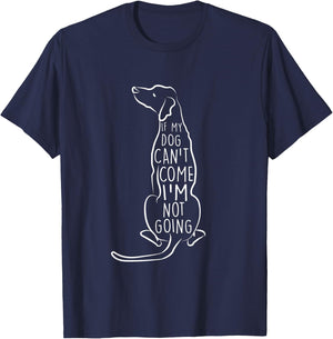 "If My Dog Can't Come I'm Not Going" Cute Dog Lover T-Shirt - T-Shirt | Navy