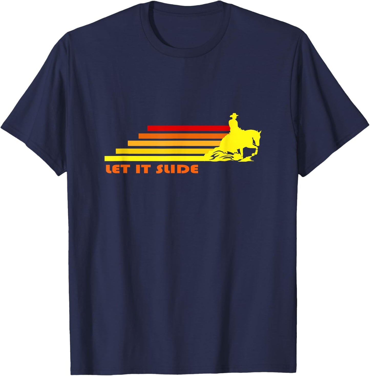 Let It Slide | Trending Reining Horse Cowboy Cowgirl Rodeo T-Shirt - T-Shirt | Navy