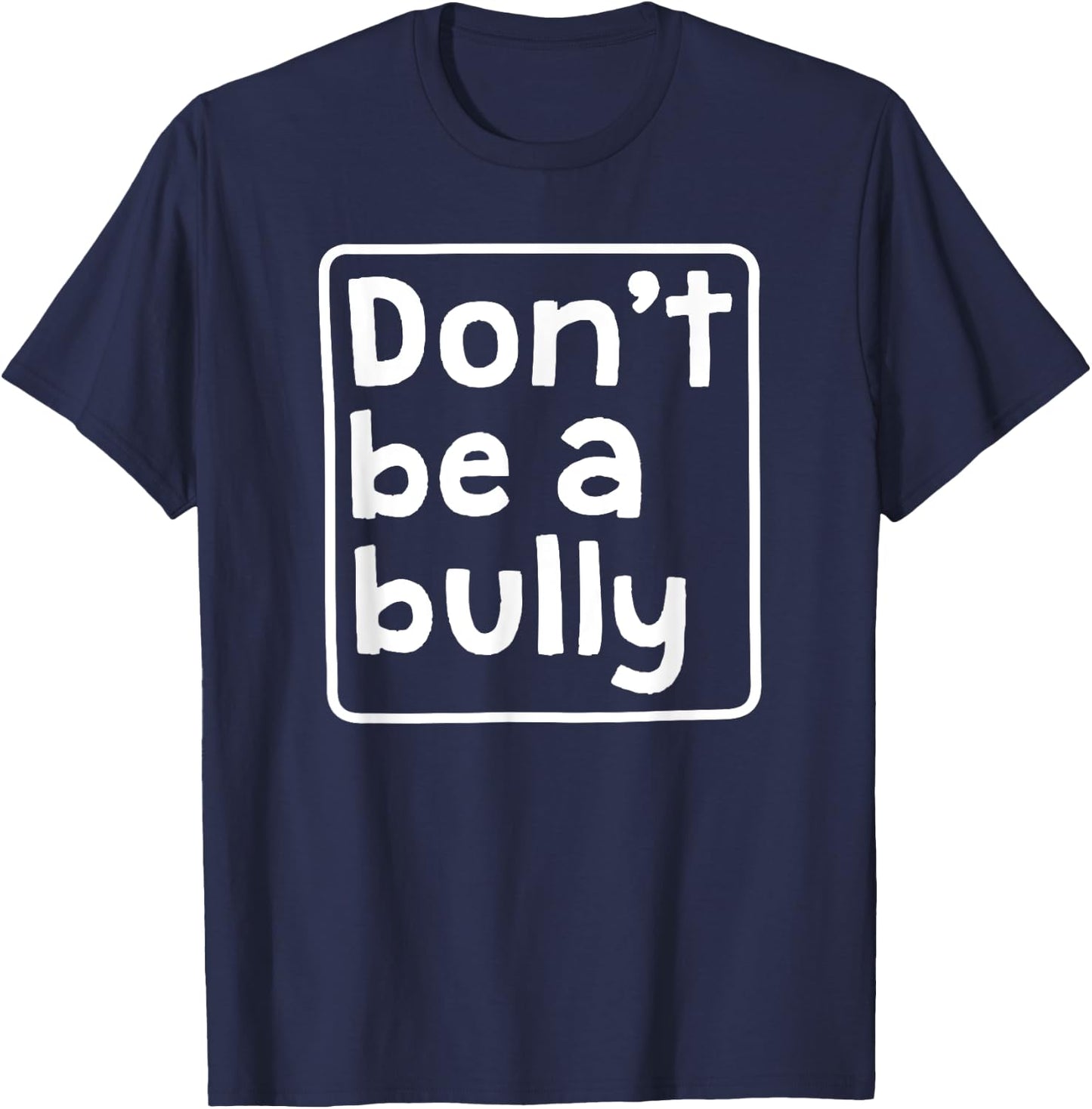 Don't Be A Bully Teacher School Kindness Kind Anti Bully Women Kids T-Shirt - T-Shirt | Navy