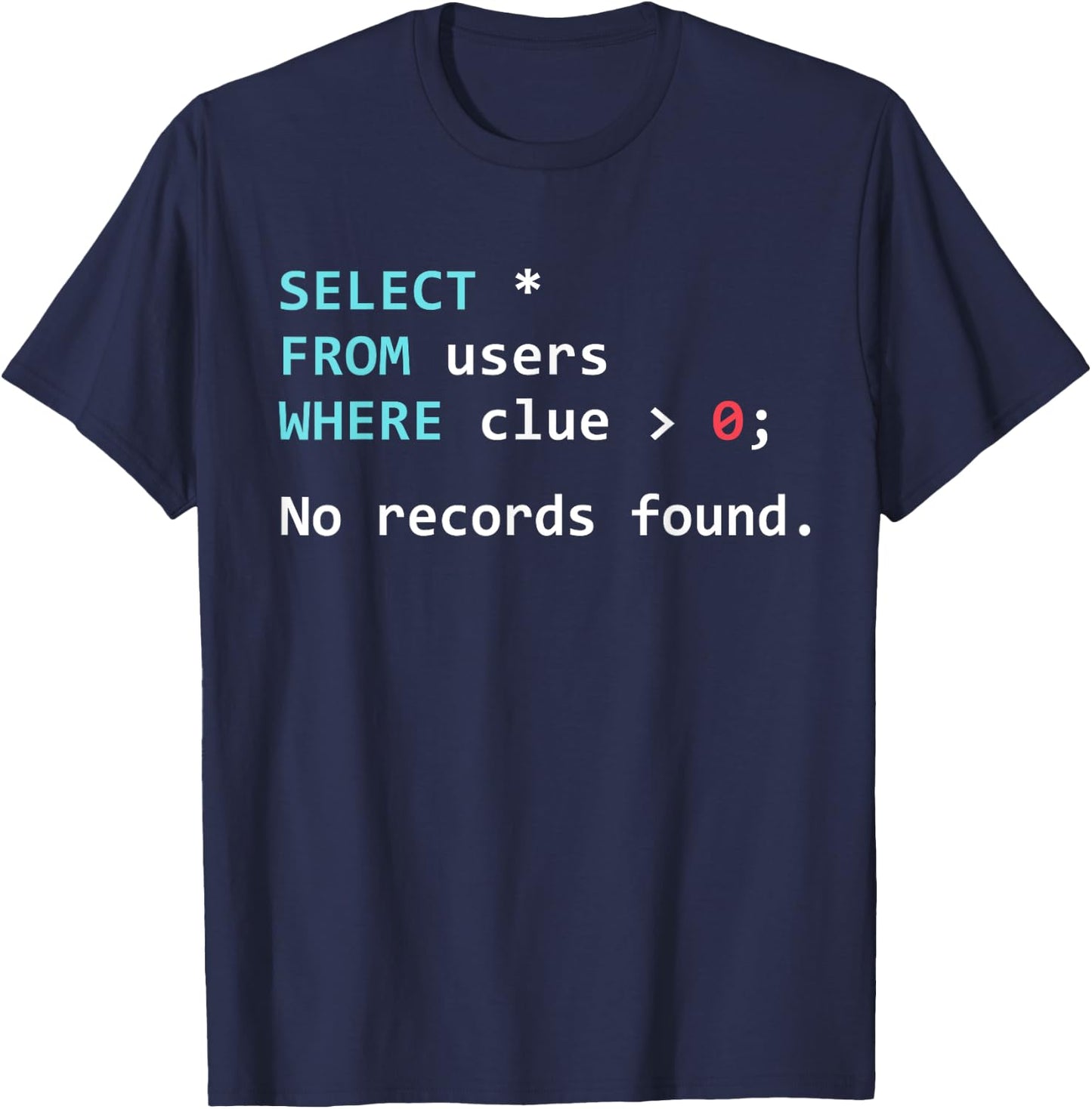SQL Query Funny SQL Database Admin Programmer T-Shirt - T-Shirt | Navy