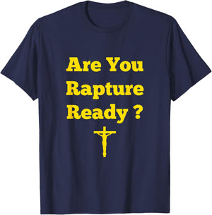 Are You Rapture Ready Christian T-Shirt - T-Shirt | Navy