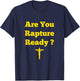 Are You Rapture Ready Christian T-Shirt - T-Shirt | Navy