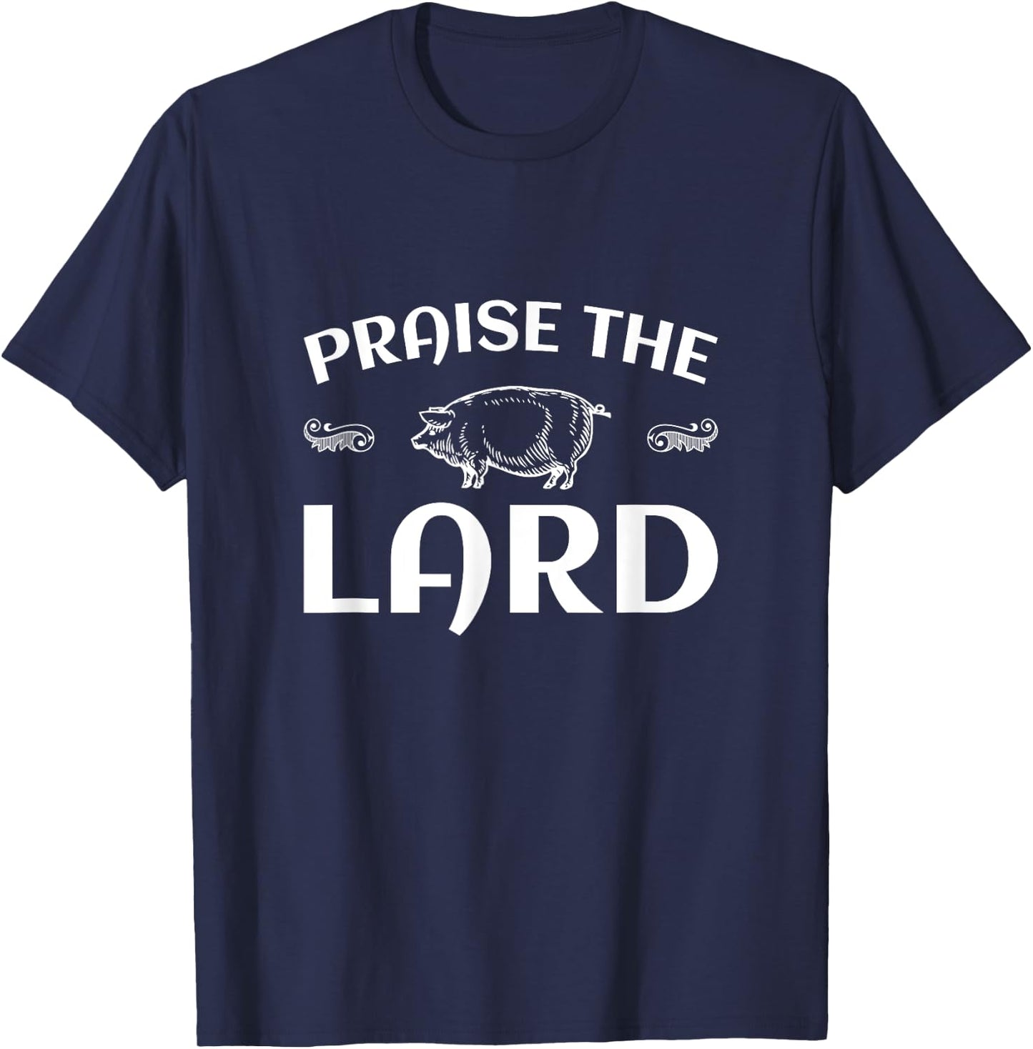 Praise The Lard Funny Pig T Shirt T-Shirt - T-Shirt | Navy