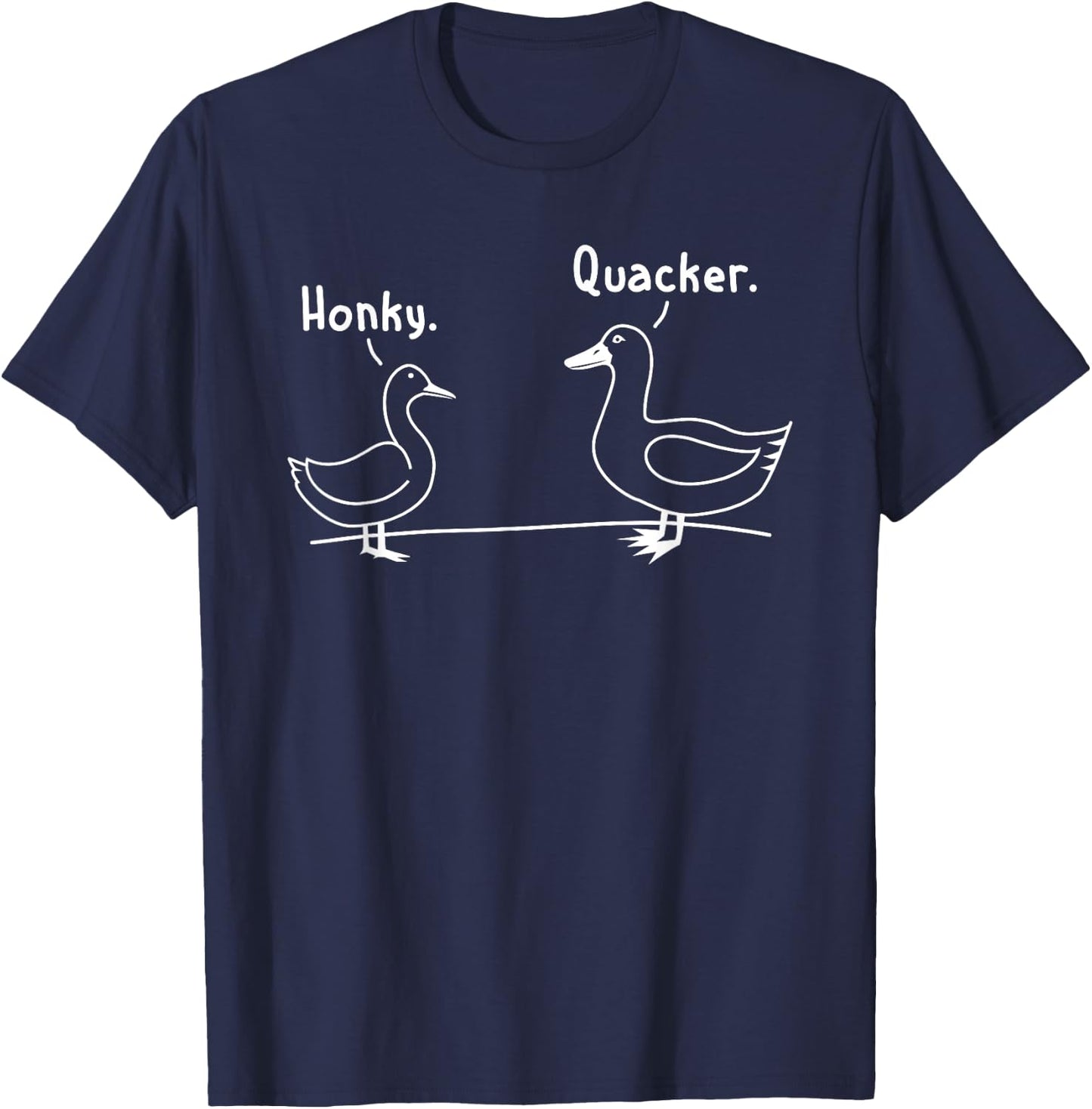 Honky. Quacker - Duck & Goose - Fun Silly Racism T-Shirt - T-Shirt | Navy