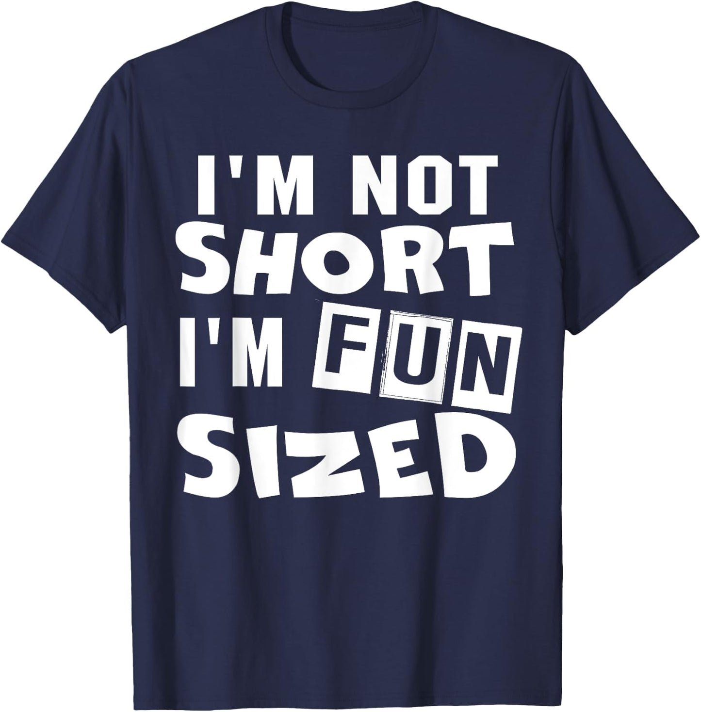 I'm not short I'm fun sized Funny sayings T-Shirt - T-Shirt | Navy