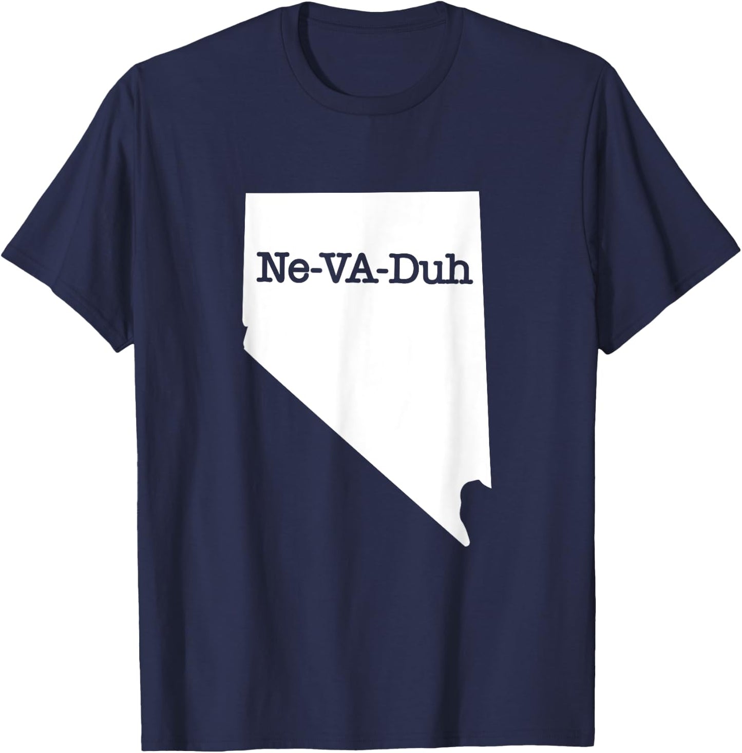 Ne-VA-Duh Funny Correct Way To Say Pronounce Nevada Cool T-Shirt - T-Shirt | Navy