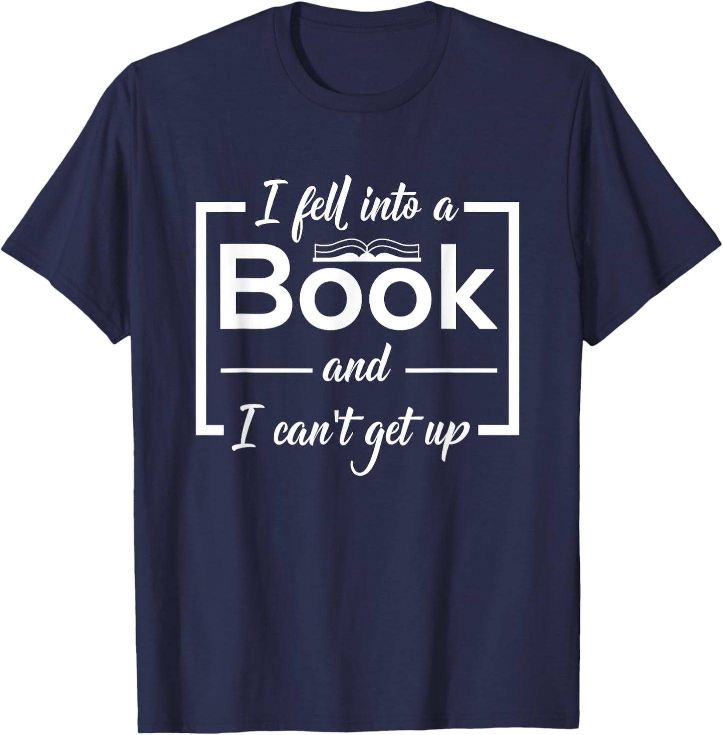 Bookworm I Fell Into A Book And I Can't Get Up T-Shirt - T-Shirt | Navy