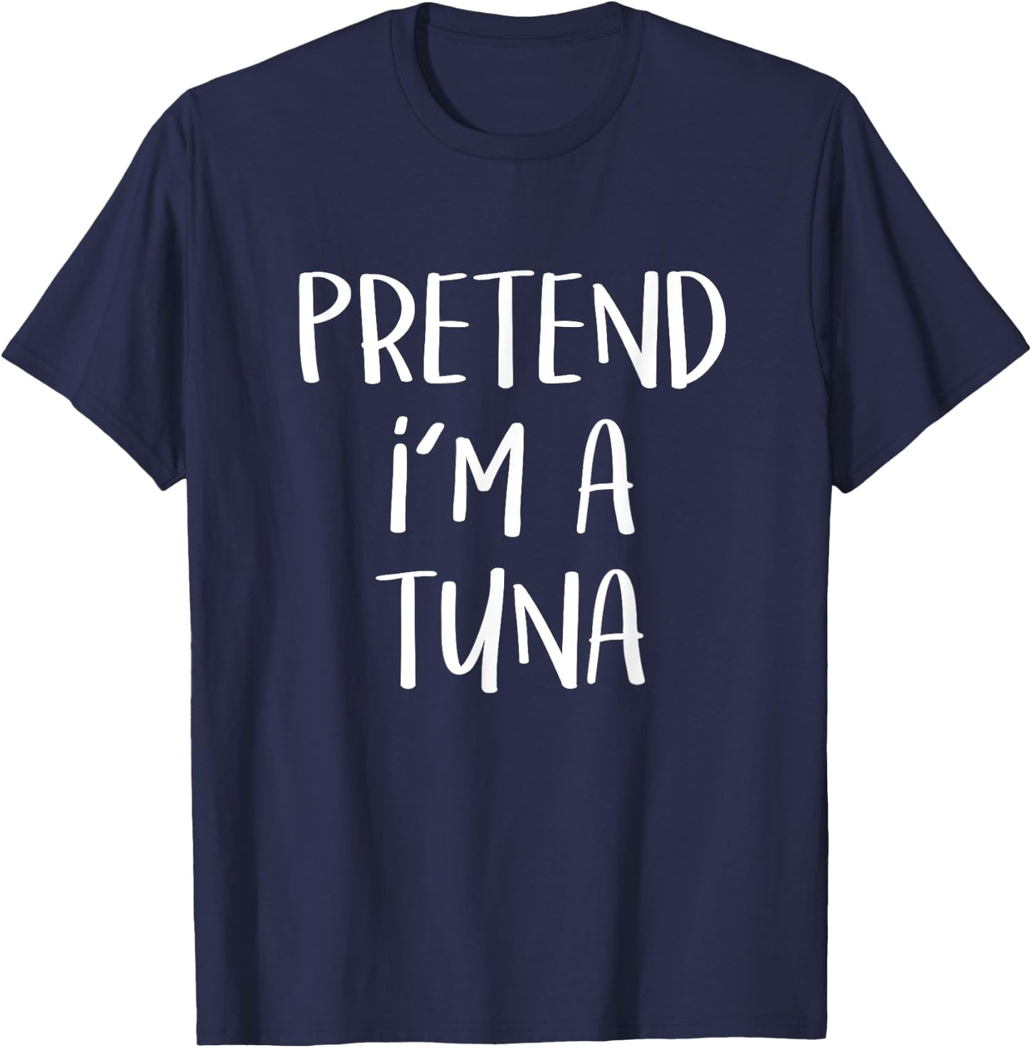 Pretend I'm A Tuna Costume Funny Fish Halloween Party T-Shirt - T-Shirt | Navy