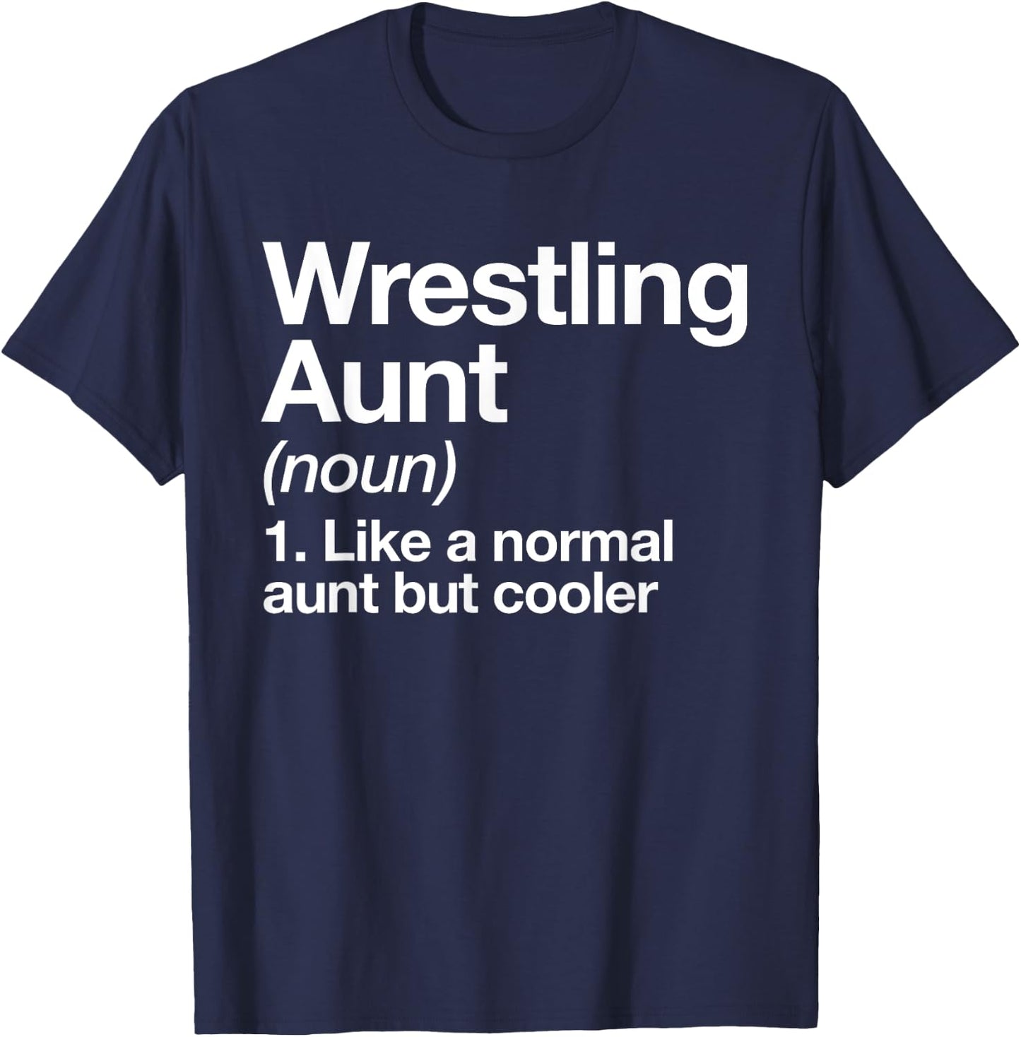 Wrestling Aunt Definition Funny & Sassy Sports T-Shirt - T-Shirt | Navy