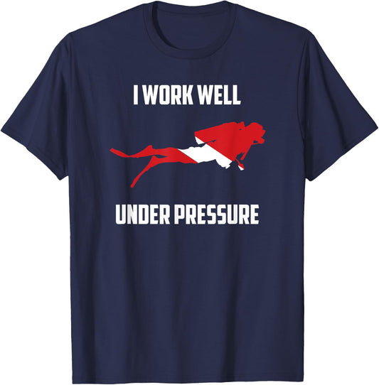 I work Well Under Pressure - Scuba Diving Gift T-Shirt - T-Shirt | Navy