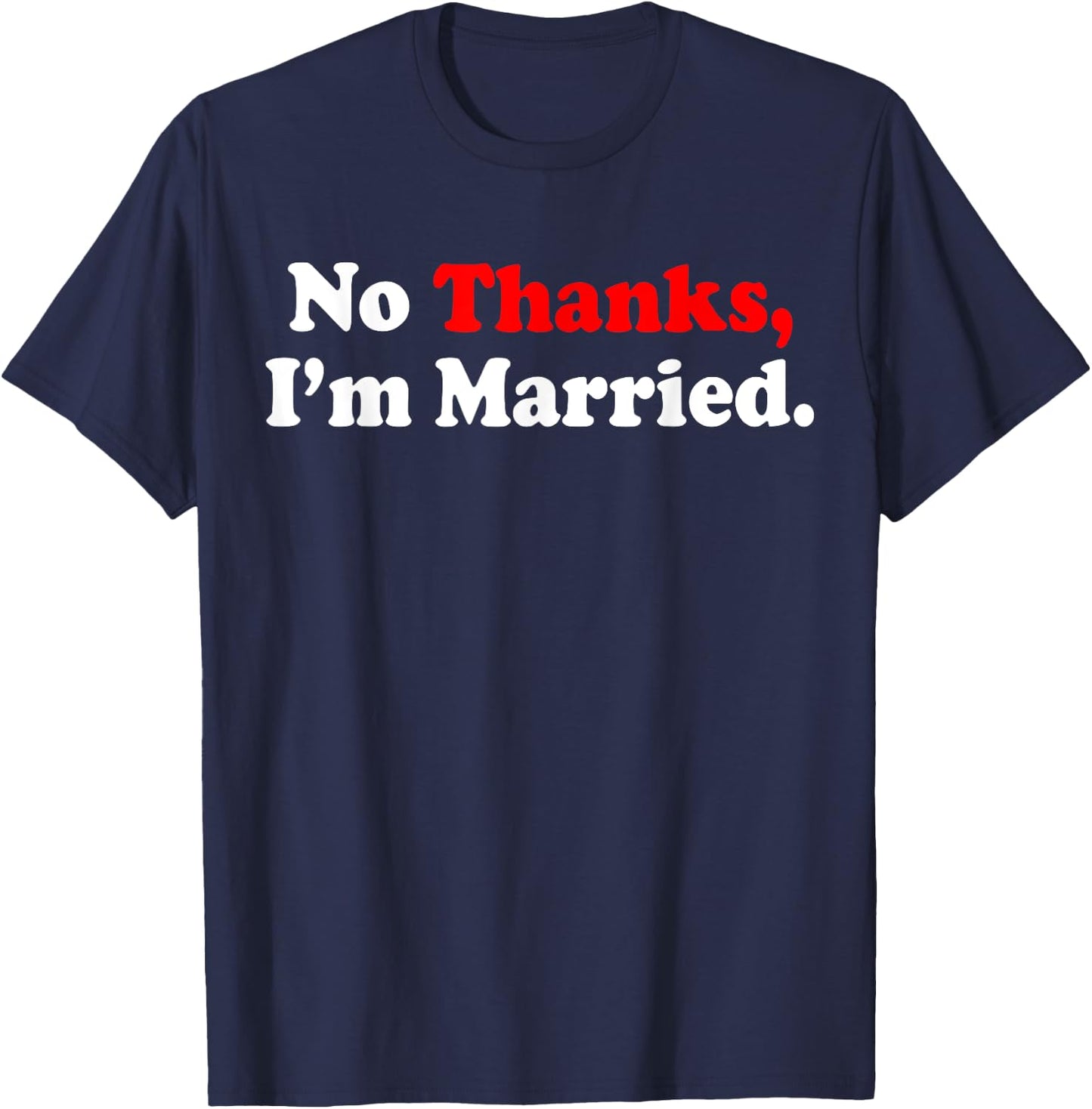 No Thanks I'm Married T-Shirt - T-Shirt | Navy