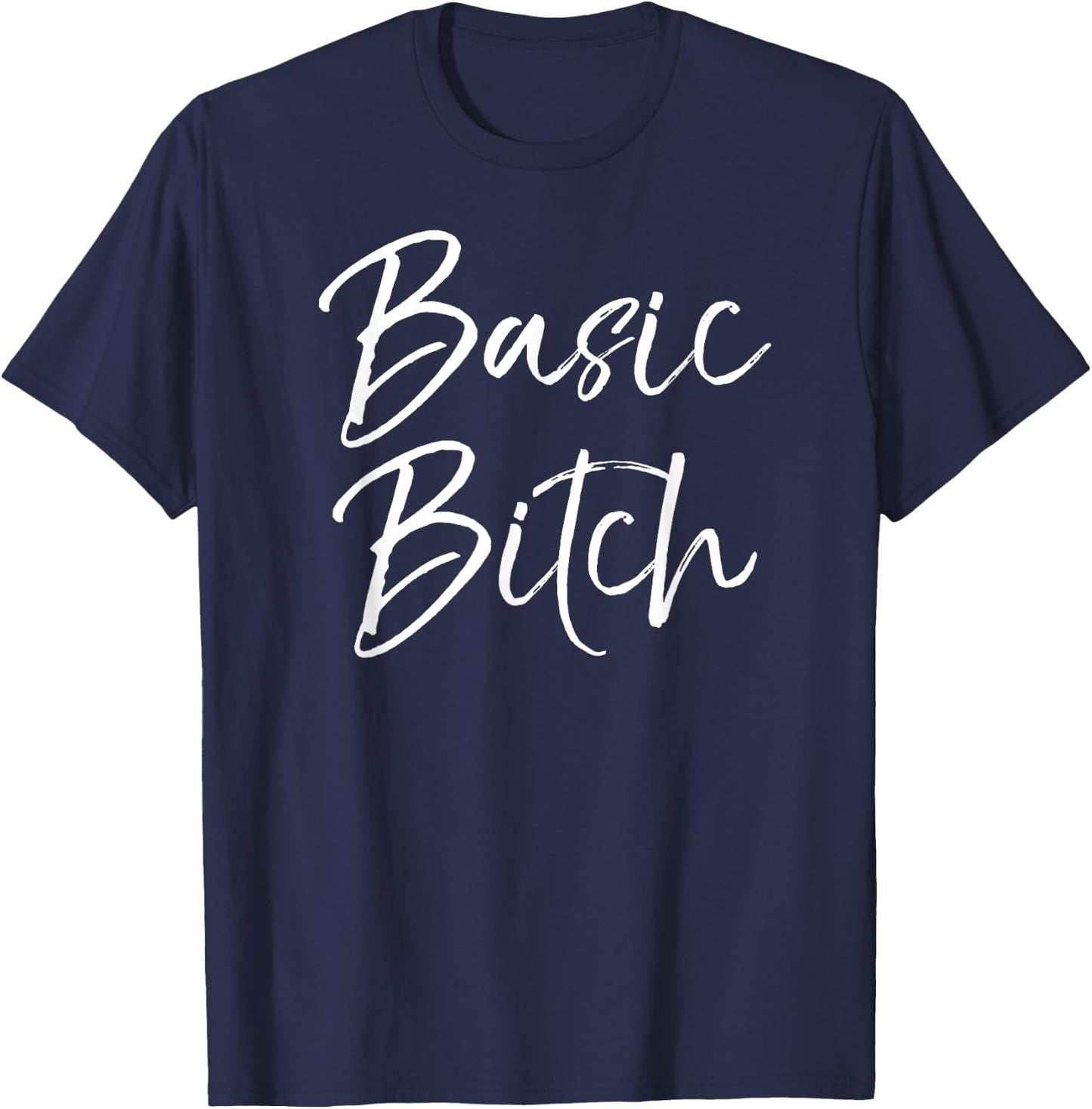 Funny Bitch Quote Gag Gift Ladies Cute Basic Bitch T-Shirt - T-Shirt | Navy