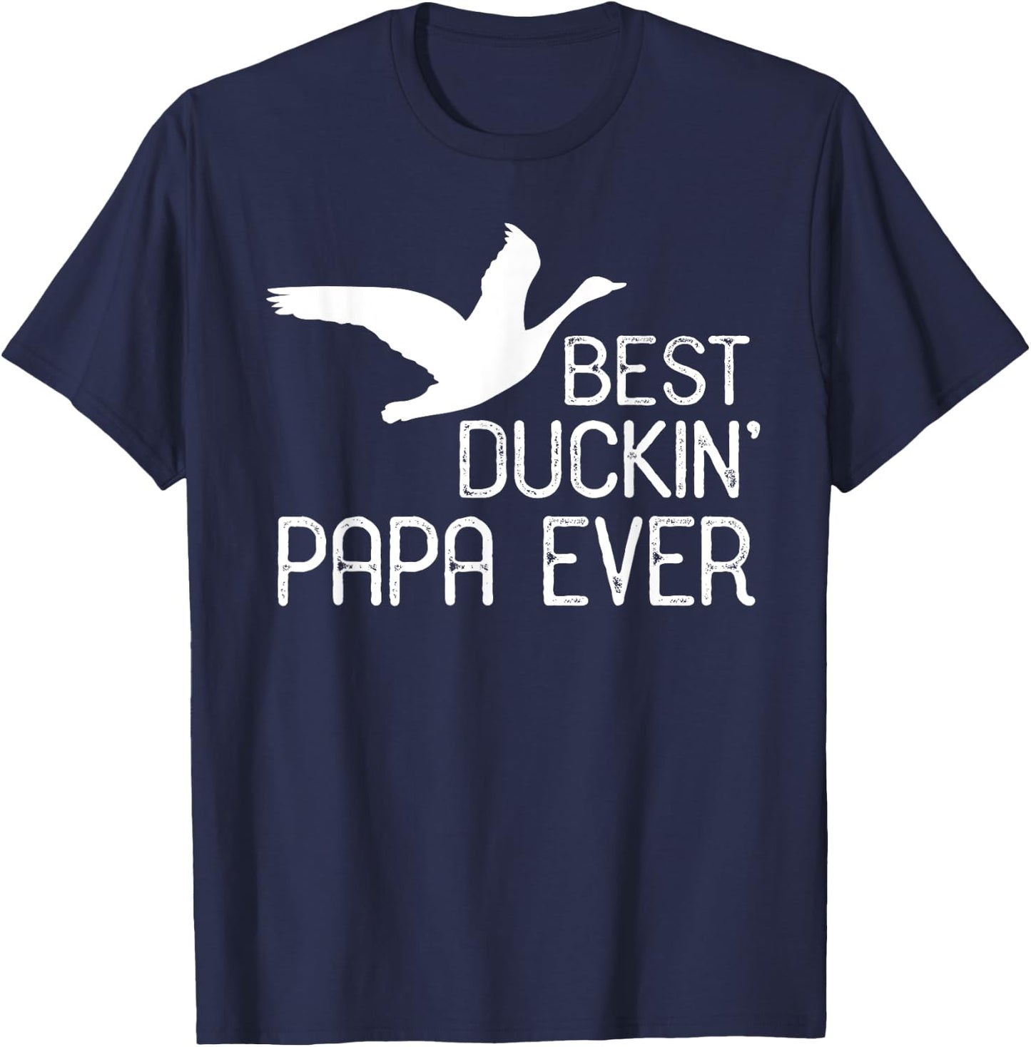 Duck Hunting Dad Shirt, Best Duckin' Papa Ever T-Shirt - T-Shirt | Navy