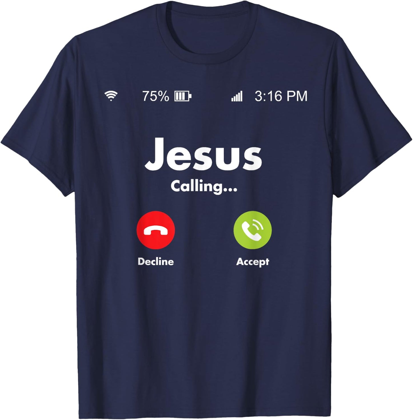 Jesus Is Calling On The Mobile Cell Phone Must Answer T-Shirt - T-Shirt | Navy