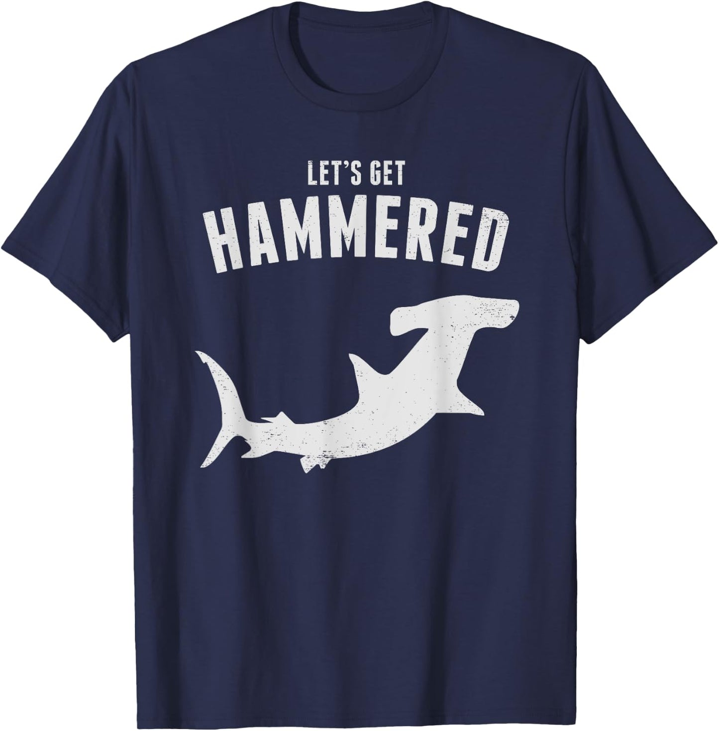 Hammerhead Shark Let's Get Hammered All Week 2019 T-Shirt - T-Shirt | Navy