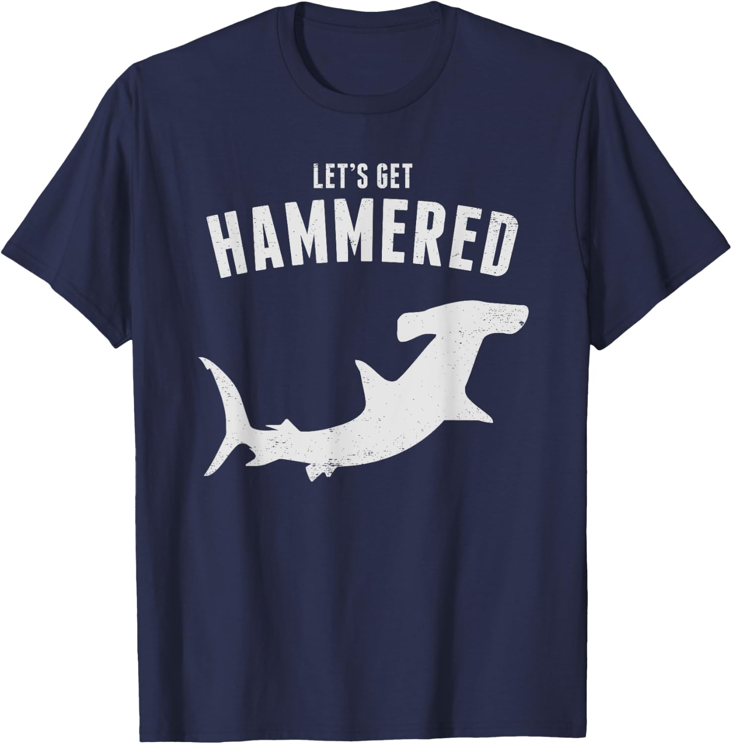 Hammerhead Shark Let's Get Hammered All Week 2019 T-Shirt - T-Shirt | Navy