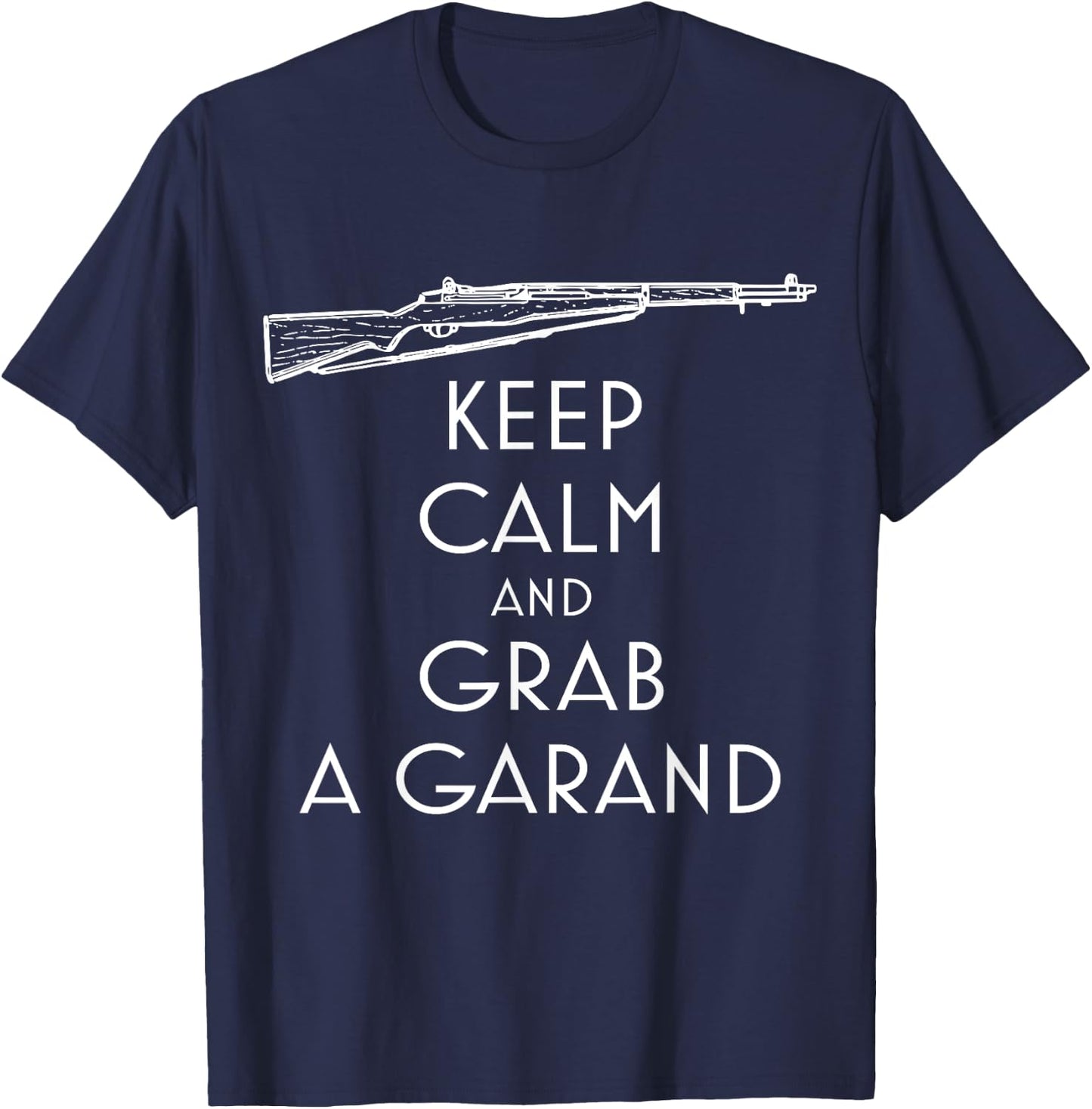 Keep Calm and Grab a Garand preppers and shooters T-Shirt - T-Shirt | Navy