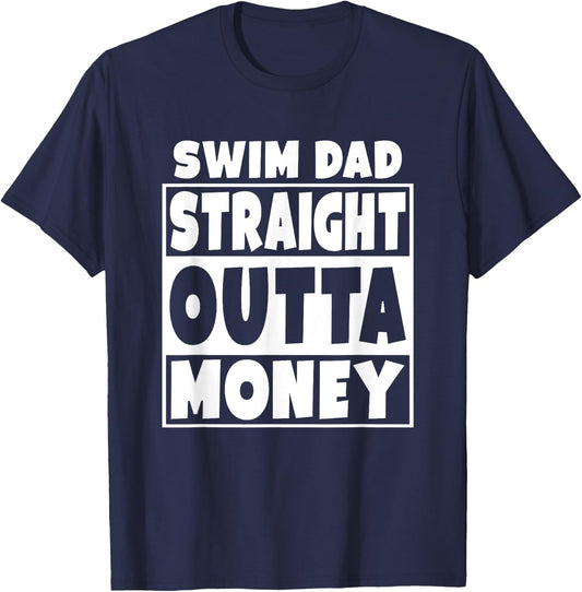 Swim Dad Straight Out Of Money Funny Father Gift T-Shirt - T-Shirt | Navy