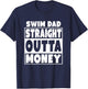 Swim Dad Straight Out Of Money Funny Father Gift T-Shirt - T-Shirt | Navy