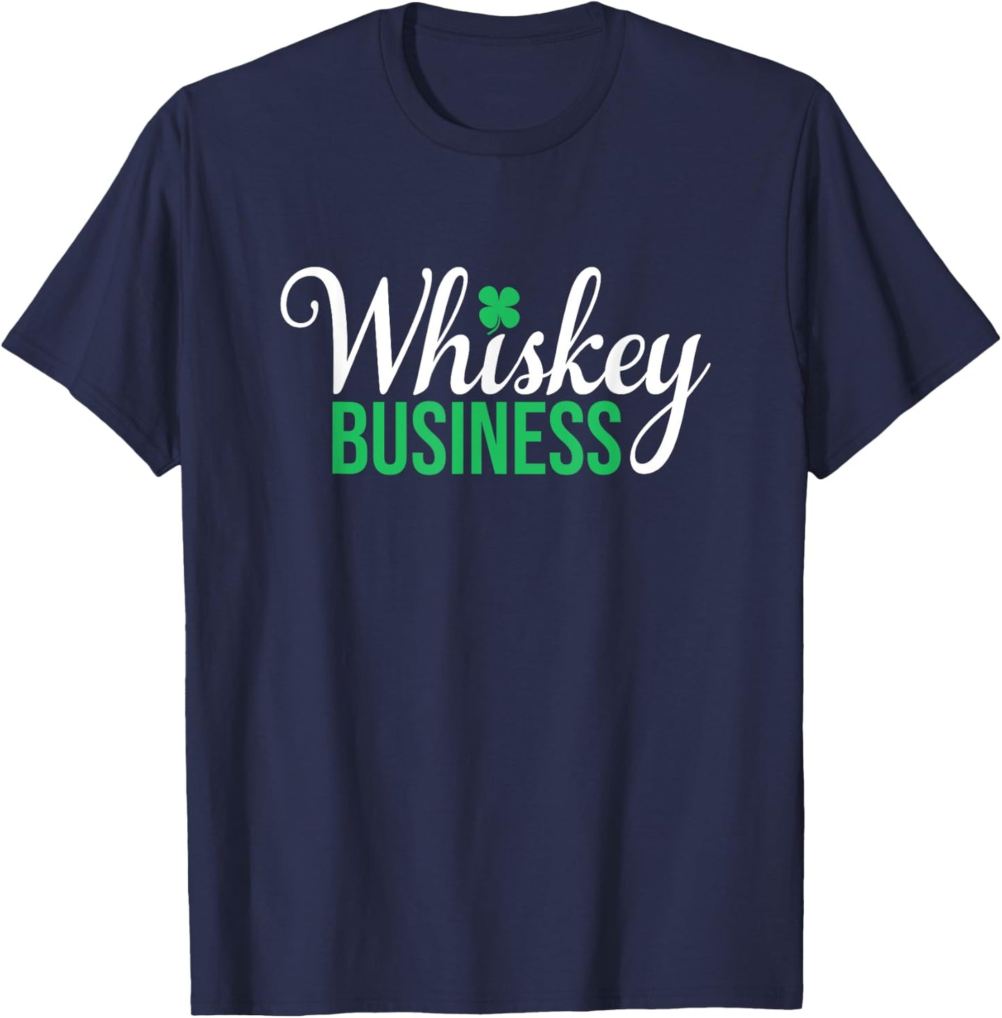 Whiskey Business - St Patricks Day, St. Paddy's Day T-Shirt - T-Shirt | Navy