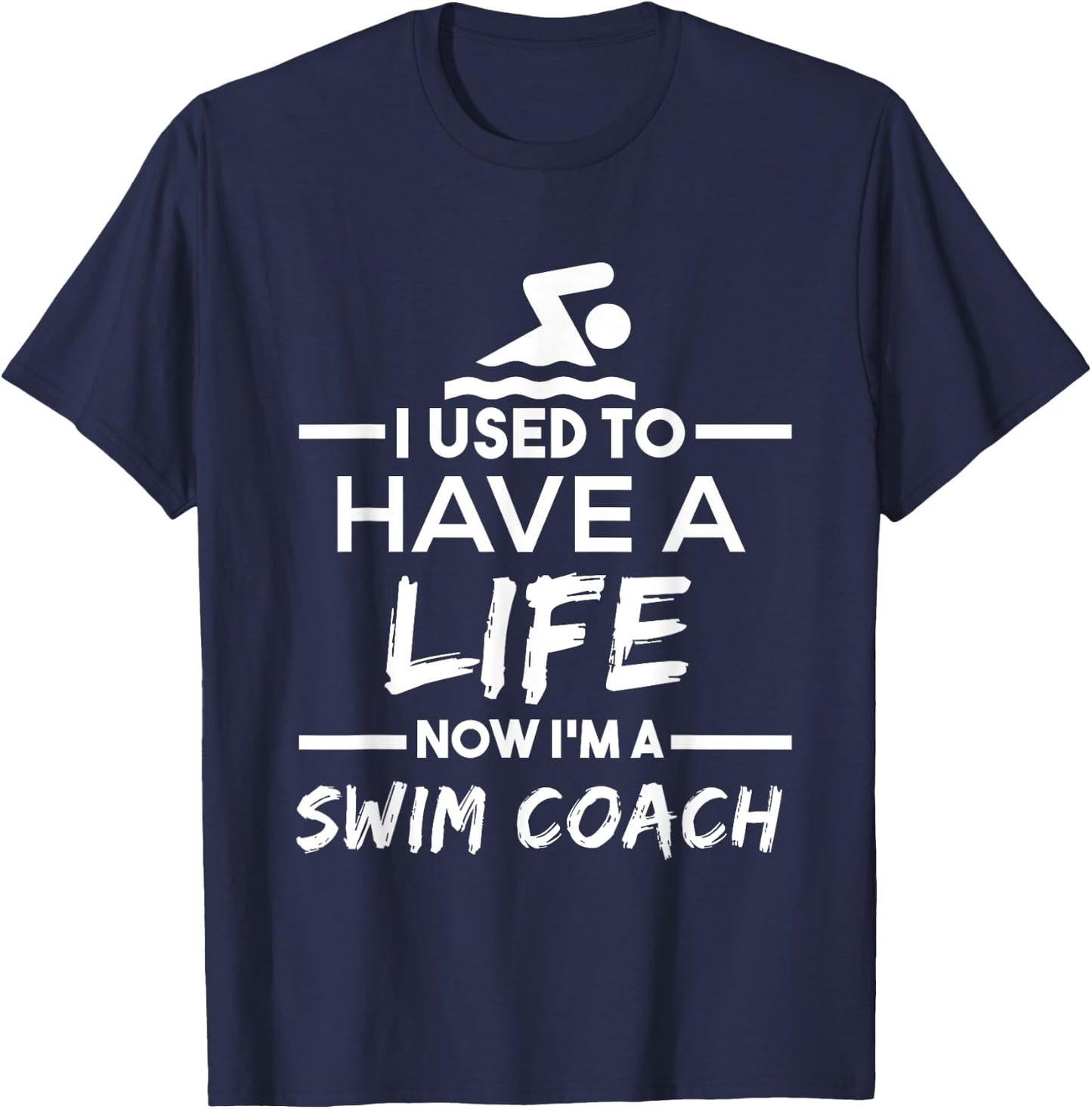 Swimming Coach T Shirt - Used To Have Life Now Swim Coach T-Shirt - T-Shirt | Navy