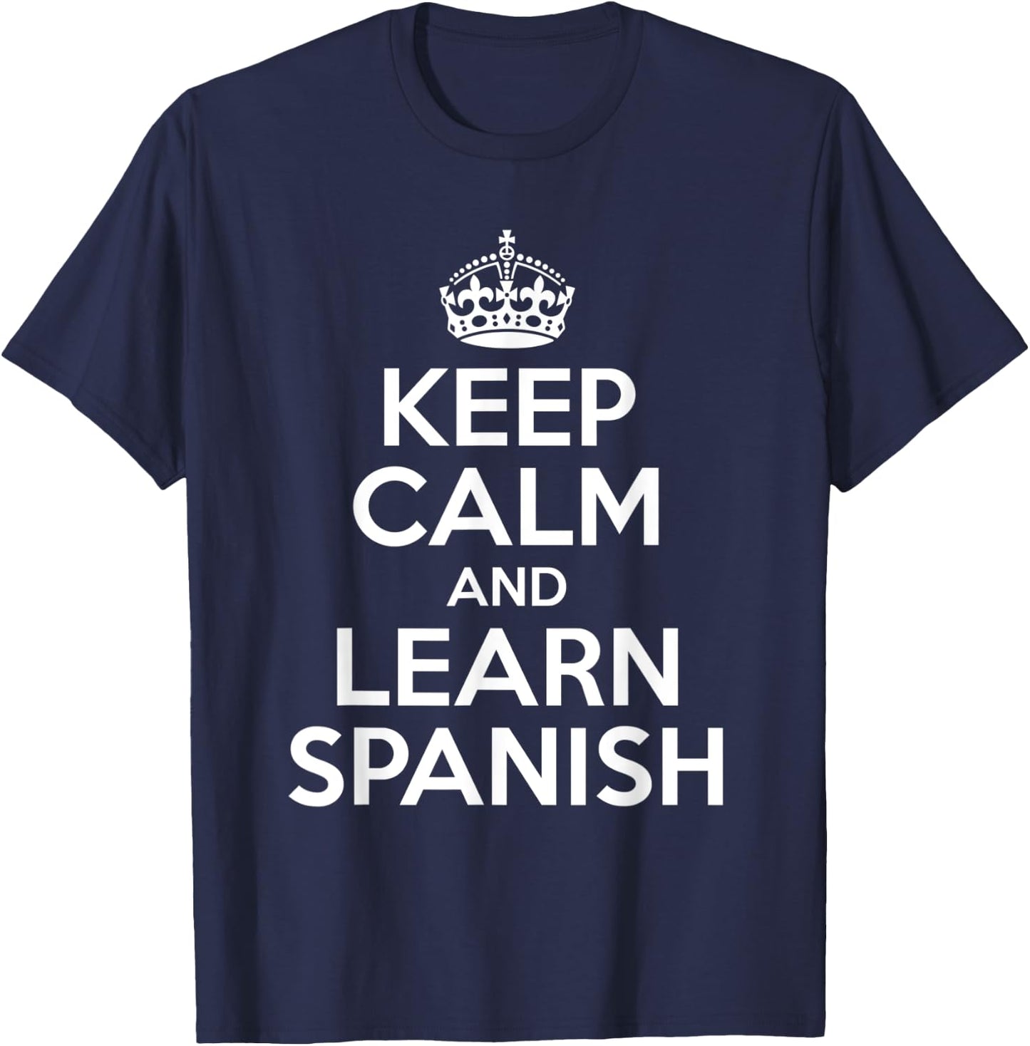 Keep Calm And Learn Spanish For Bilinguals T-Shirt - T-Shirt | Navy