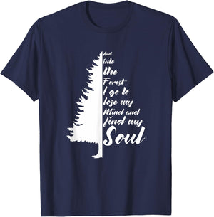And Into The Forest I go to Lose My mind And Find My Soul T-Shirt - T-Shirt | Navy
