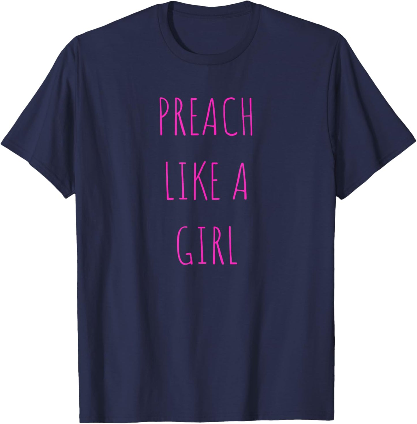 Preach like a girl Funny Pastor or Woman Preacher Gift T-Shirt - T-Shirt | Navy