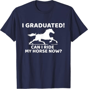Funny I Graduated Can I Ride My Horse Now Graduation T-Shirt - T-Shirt | Navy