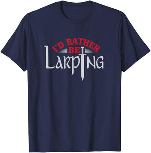 I'd Rather Be Larping Larp Fantasy Sword RPG T-Shirt - T-Shirt | Navy