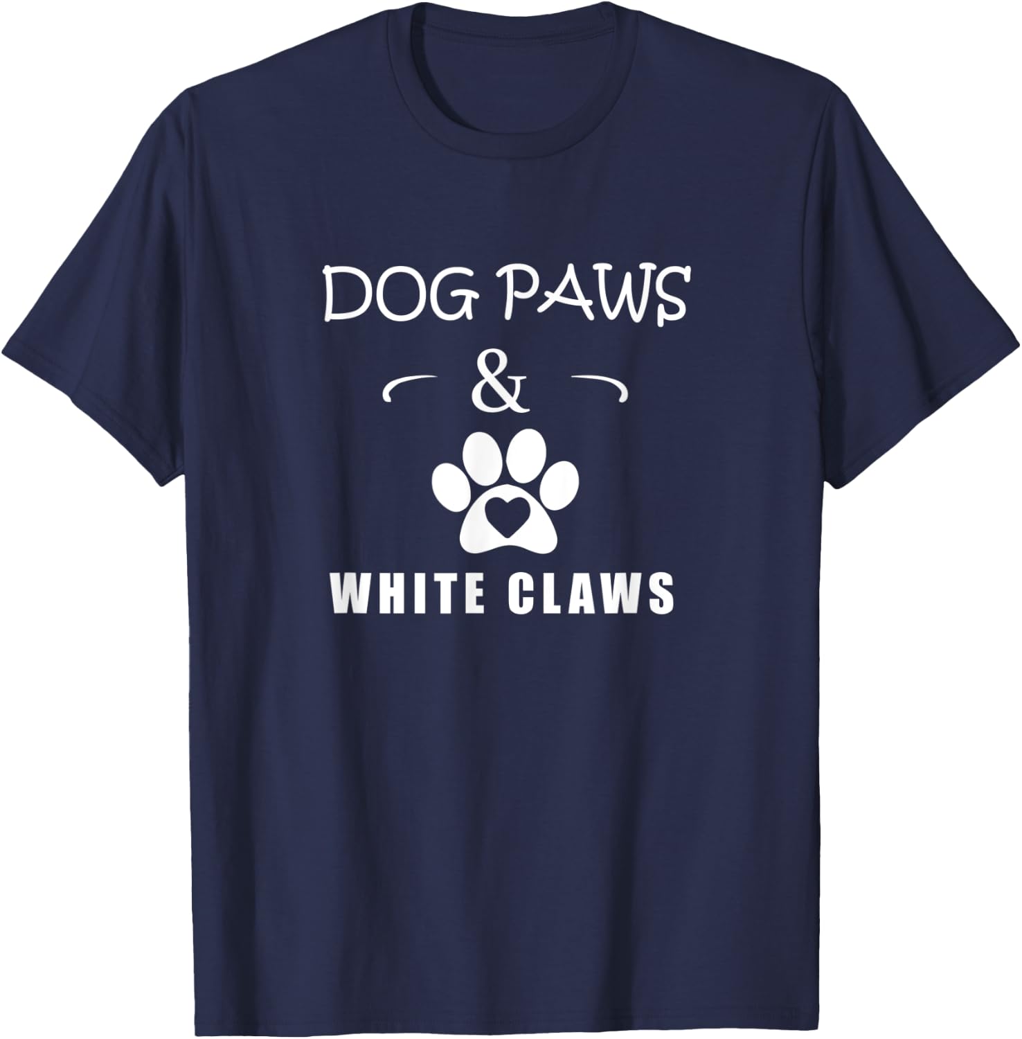 Dog Paws & White Claws Funny Gift Dog Lover Men Women T-Shirt - T-Shirt | Navy