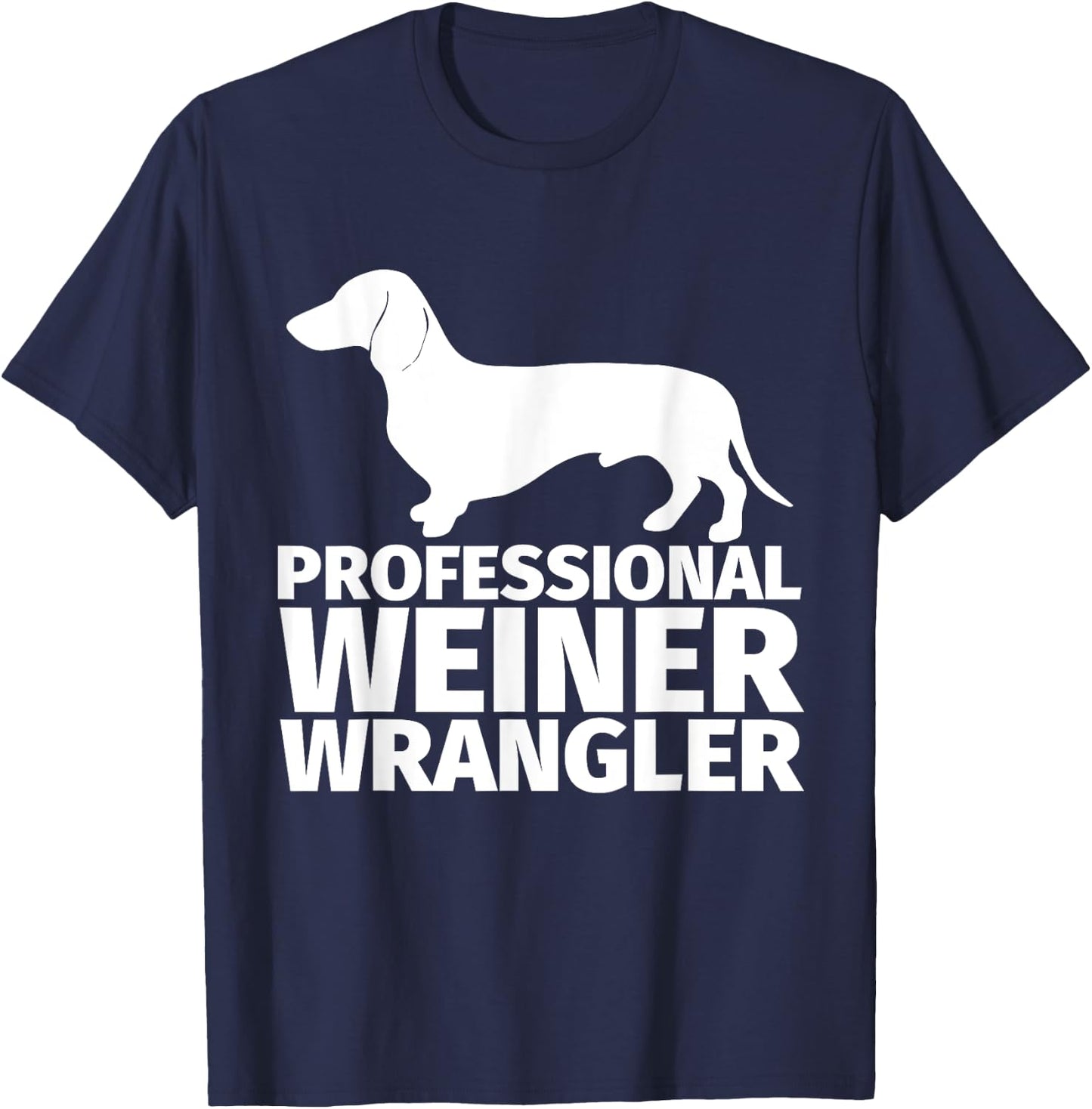 Weiner Dog Wrangler Dachsund Gift Wiener Dog Owners Men Women Girls Kids T-Shirt - T-Shirt | Navy