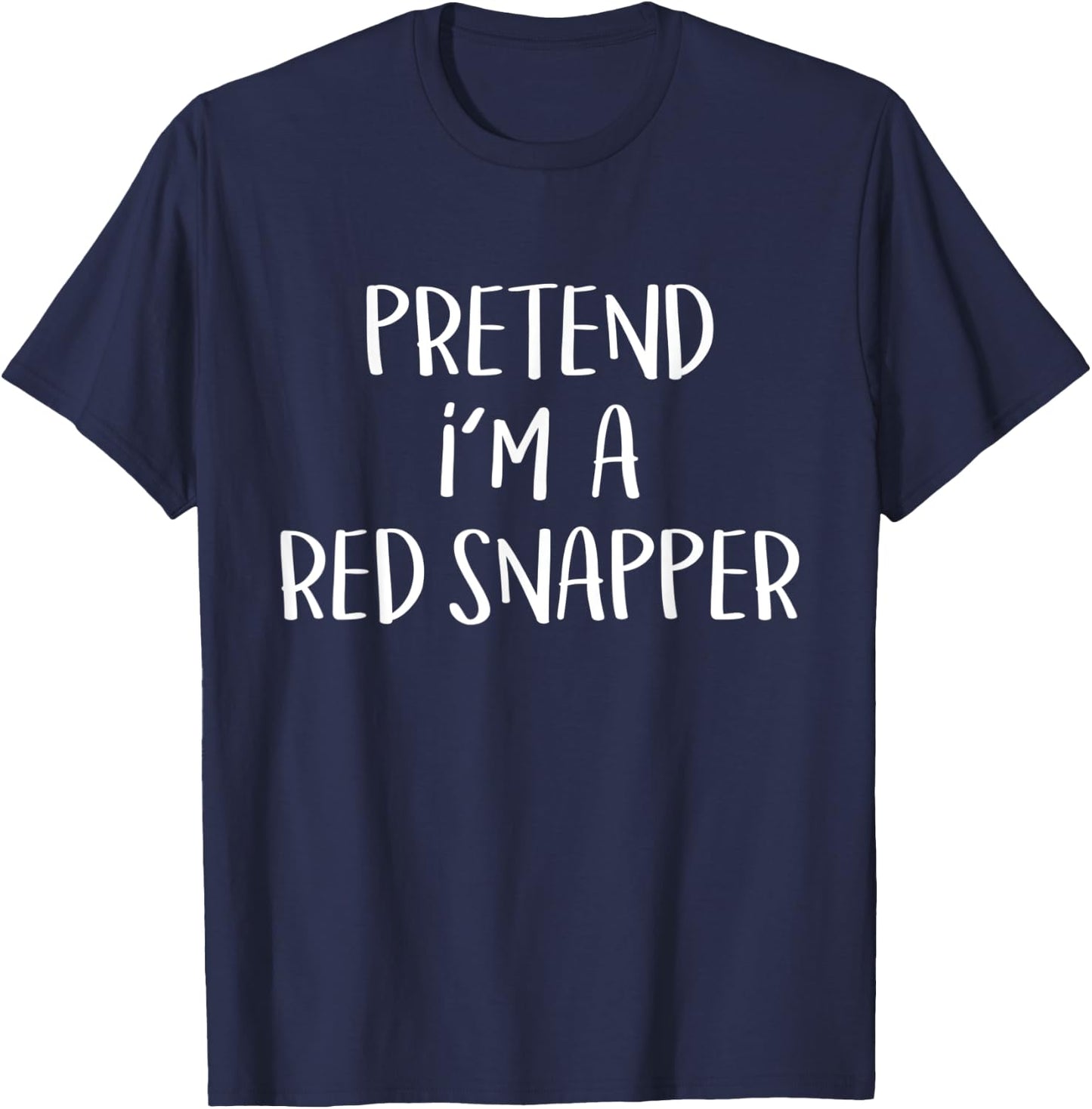 Pretend I'm A Red Snapper Costume Funny Fish Halloween Party T-Shirt - T-Shirt | Navy