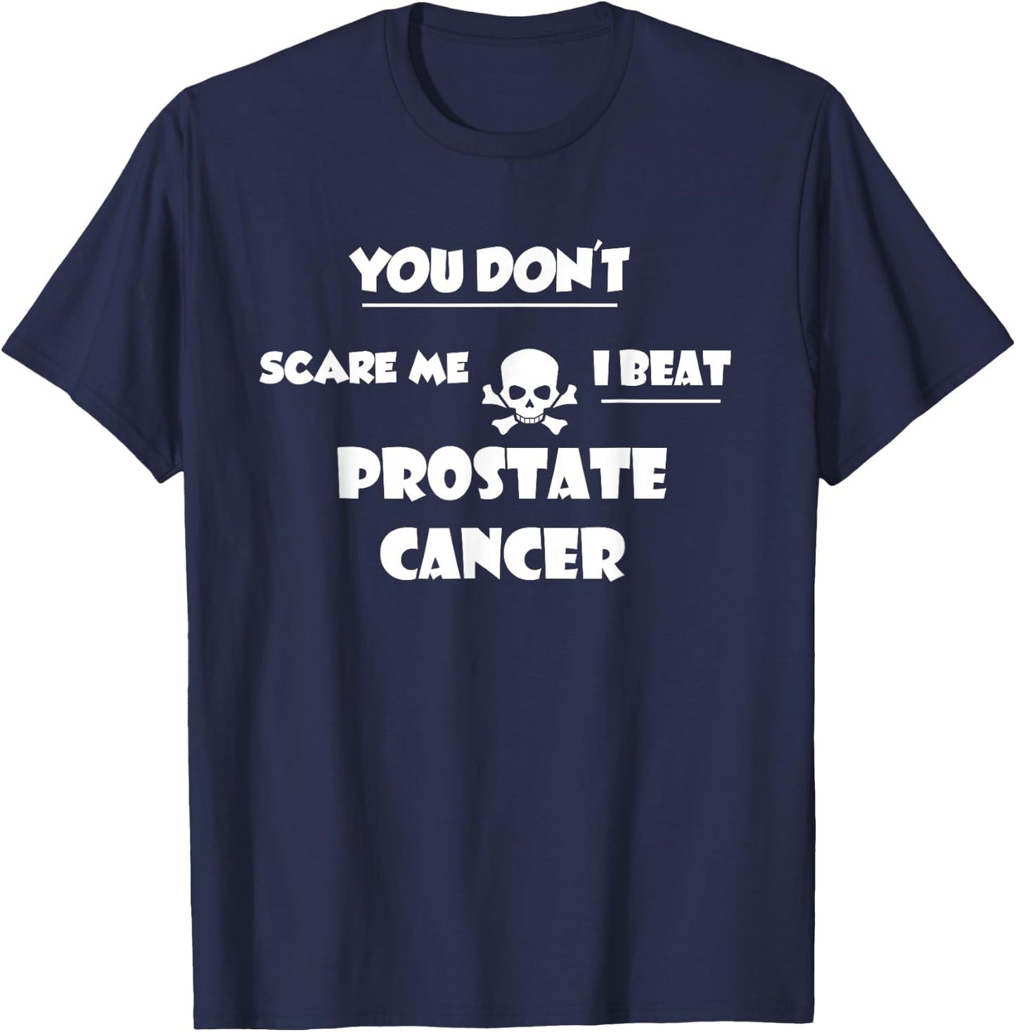 You Don't Scare Me, I Beat Prostate Cancer Survivor T-Shirt - T-Shirt | Navy
