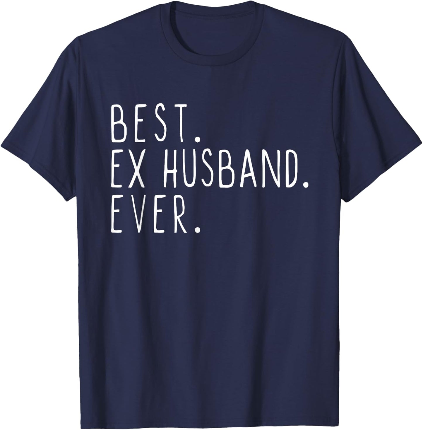 Best Ex Husband Ever Family Funny Cool T-Shirt - T-Shirt | Navy