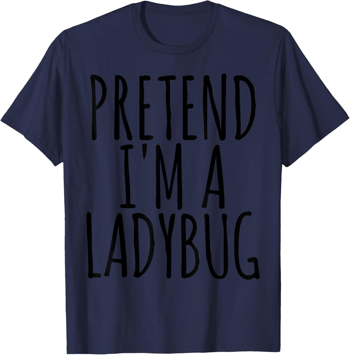 Funny Easy Lazy Halloween PRETEND I'M A LADYBUG Costume T-Shirt - T-Shirt | Navy