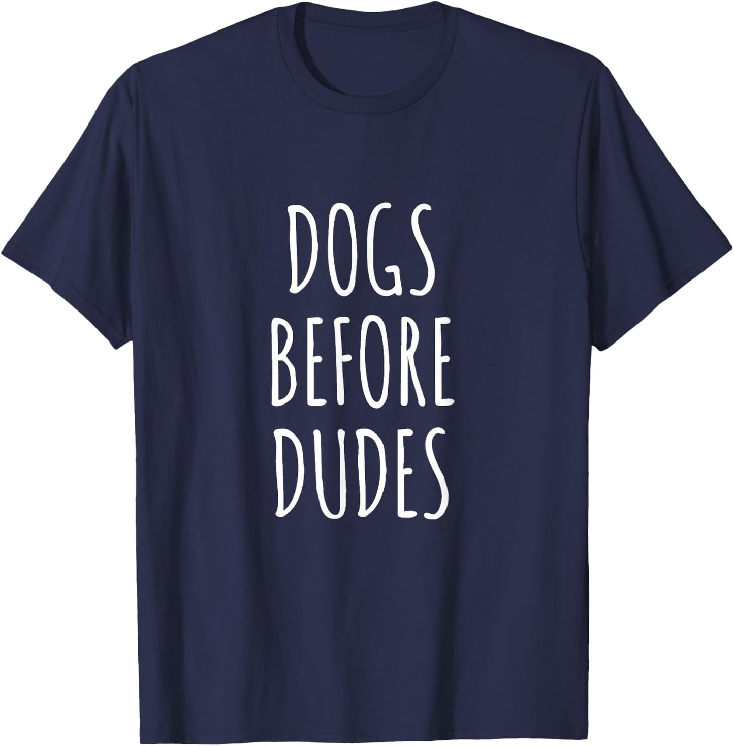 Dogs Before Dudes T-Shirt - T-Shirt | Navy
