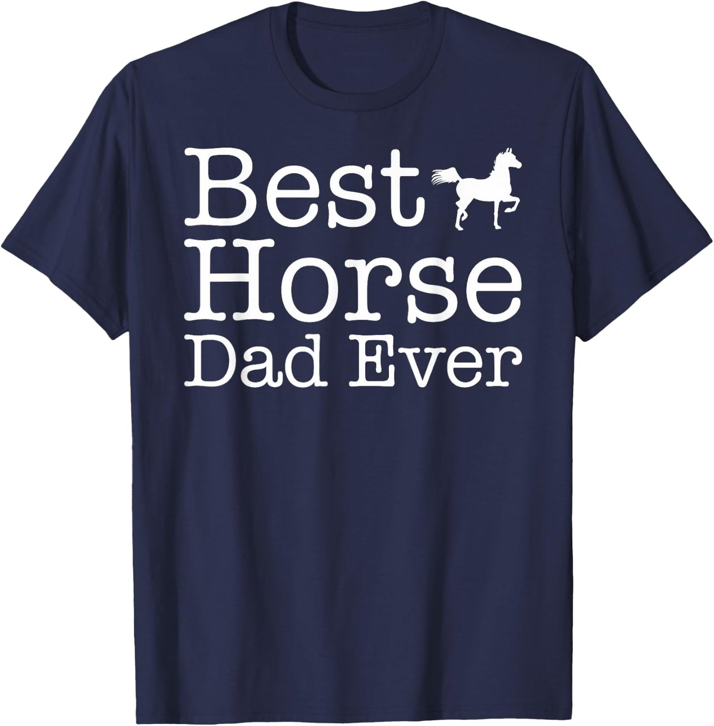 Best Horse Dad Ever T-Shirt - T-Shirt | Navy