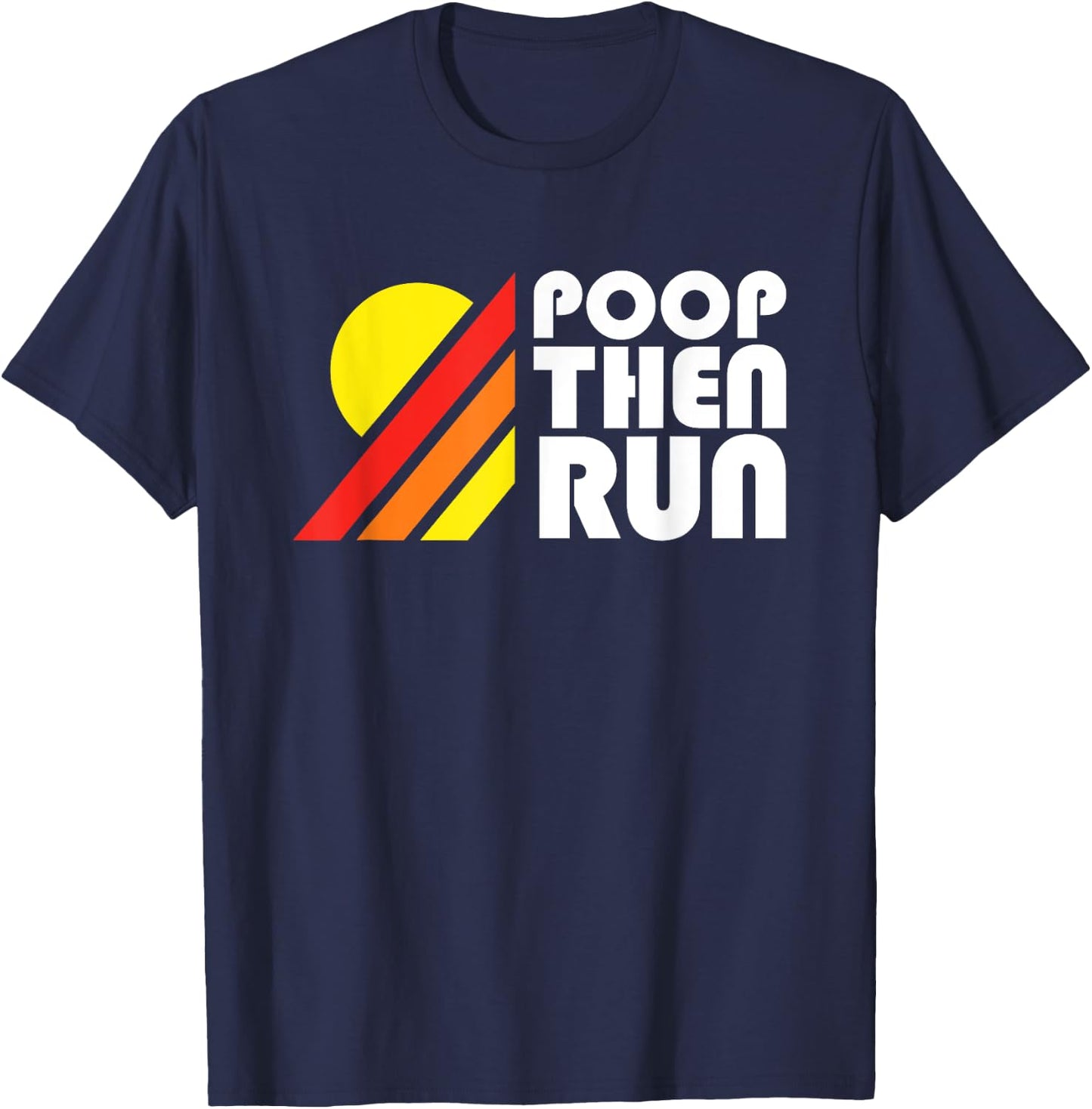 Ultra Running - Poop Then Run Funny Trail Running T-Shirt - T-Shirt | Navy